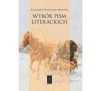 Sélection d'écrits littéraires - Kazimierz Władysław Wójcicki (Buch auf Polnisch)