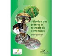 Sélection des plantes et technologie semencière - Guillaume Polycarpe Sika - L'harmattan - broché - Guide