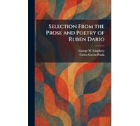 Selection From the Prose and Poetry of Ruben Dario