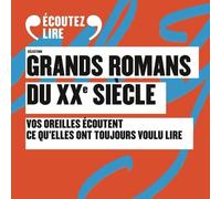 Sélection Grands romans du XXᵉ siècle: Vos oreilles écoutent ce qu'elles ont toujours voulu lire
