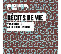 Sélection Récits de vie: Vos oreilles au coeur de l'intime