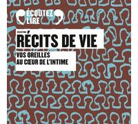 Sélection Récits de vie: Vos oreilles au coeur de l'intime