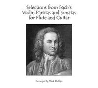 Selections From Bach's Violin Partitas And Sonatas For Flute And Guitar
