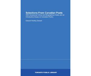 Selections From Canadian Poets: With Occasional Critical and Biographical Notes and an Introductory Essay on Canadian Poetry.