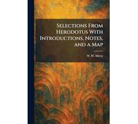 Selections From Herodotus With Introductions, Notes, and a Map