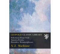 Selections from Ovid: Amores,Tristia, Heroides, Metamorphoses