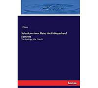 Selections From Plato, The Philosophy Of Socrates