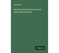Selections from Revenue Records North-West Provinces