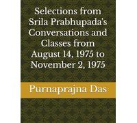 Selections from Srila Prabhupada's Conversations and Classes from August 14, 1975 to November 2, 1975