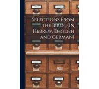 Selections From The Bible...(In Hebrew, English And German)
