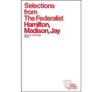 Selections from The Federalist by John Jay Alexander Hamilton, Henry Steele Commager, James Madison, John Jay (Auteur)