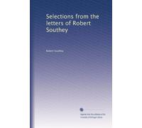 Selections from the letters of Robert Southey