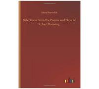 Selections From The Poems And Plays Of Robert Browing