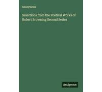 Selections from the Poetical Works of Robert Browning Second Series