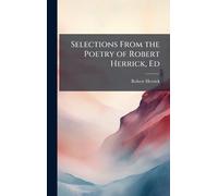 Selections From the Poetry of Robert Herrick, Ed