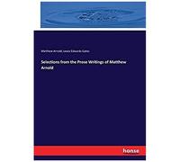 Selections From The Prose Writings Of Matthew Arnold