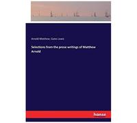 Selections From The Prose Writings Of Matthew Arnold