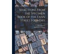 Selections From The Specimen Book Of The Fann Street Foundry
