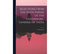 Selections From The State Papers Of The Governors-General Of India