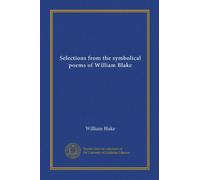 Selections from the symbolical poems of William Blake