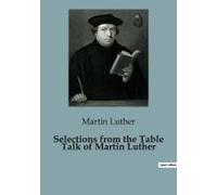 Selections From The Table Talk Of Martin Luther