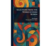 Selections From the Works of John Ruskin