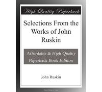 Selections From the Works of John Ruskin