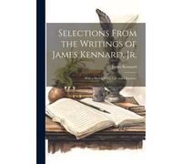 Selections From The Writings Of James Kennard, Jr.