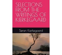 SELECTIONS FROM THE WRITINGS OF KIERKEGAARD