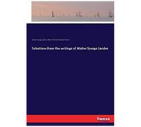 Selections From The Writings Of Walter Savage Landor