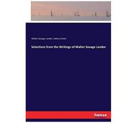 Selections From The Writings Of Walter Savage Landor