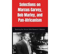 Selections on Marcus Garvey, Bob Marley, and Pan-Africanism