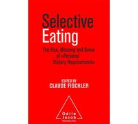 Selective Eating: The Rise, the Meaning and Sense of "Personal Dietary Requirements"