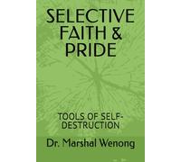 SELECTIVE FAITH & PRIDE: TOOLS OF SELF-DESTRUCTION