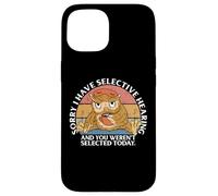 Selective Hearing Not Listening Not Selected I Don't Listen Coque pour iPhone 15