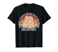 Selective Hearing Not Listening Not Selected I Don't Listen T-Shirt