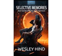 Selective Memories: Short Stories Of Fiction, Fears And Future