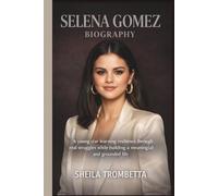 SELENA GOMEZ BIOGRAPHY: A young star learning resilience through real struggles while building a meaningful and grounded life