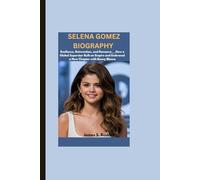 SELENA GOMEZ BIOGRAPHY: Resilience, Reinvention, and Romance___How a Global Superstar Built an Empire and Embraced a New Chapter with Benny Blanco