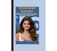 SELENA GOMEZ BIOGRAPHY: Resilience, Reinvention, and Romance___How a Global Superstar Built an Empire and Embraced a New Chapter with Benny Blanco