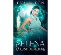Selena - La Lune des Loups: Romance et mystères de sorcières et loups-garous
