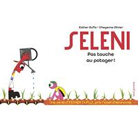 Seleni Pas touche au potager !: La pauvreté expliquée par Esther Duflo