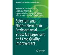 Selenium And Nano-Selenium In Environmental Stress Management And Crop Quality Improvement