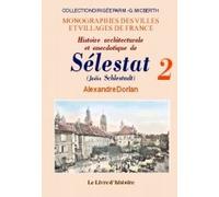 Selestat (histoire architecturale et anecdotique de). tome ii