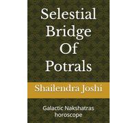 Selestial Bridge Of Potrals: Galactic Nakshatras horoscope