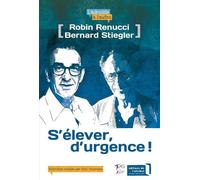 S'Elever, D'Urgence ! Robin Renucci et Bernard Stiegler - Eric Fourreau - De L'attribut Eds - broché - Essai