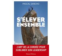 S'élever ensemble - Pascal Sancho - Mareuil Editions - broché - Récit