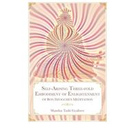 Self-Arising Three-fold Embodiment of Enlightenment [of Bon Dzogchen Meditation]