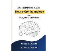 Self Assessment and MCQs in Neuro-Ophthalmology: For FICO, FRCS & FRCOphth