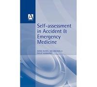 Self-Assessment in Accident and Emergency Medicine Derek Burke, Ian Greaves, Philip Hormbrey (Auteur)